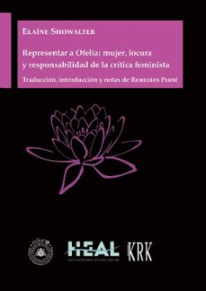 representar a ofelia: mujer, locura y responsabilidad de la criti ca feminista-elaine showalter-9791387540289