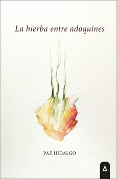 la hierba entre adoquines-paz hidalgo-9791388058189