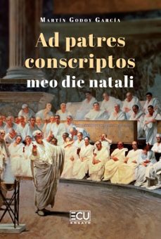 ad patres conscriptos meo die natali-martín godoy garcía-9791388125089