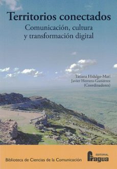 territorios conectados: comunicación, cultura y transformación di gital.-tatiana hidalgo mari-9791399002089