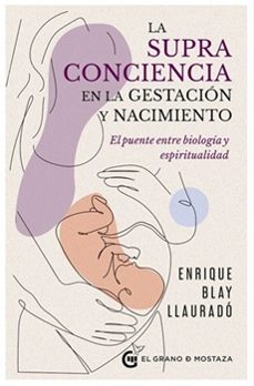 la supraconciencia en la gestación y el nacimiento-enrique blay llaurado-9791399170689