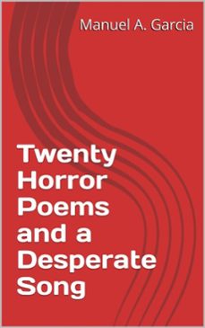 twenty horror poems and a desperate song (ebook)-manuel a. garcia-9798232201289