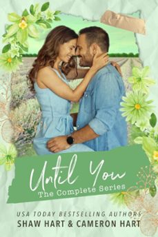 until you: the complete series (ebook)-shaw hart-cameron hart-9798232356989