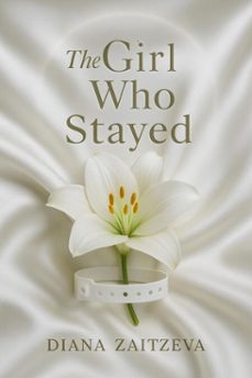the girl who stayed (ebook)-diana zaitseva-9798232629489