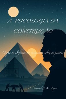 a psicologia da construço (ebook)-fernando j. m. lopes-9798233196089