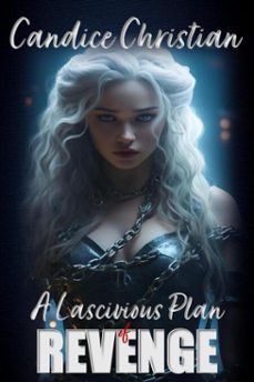 a lascivious plan for revenge (ebook)-candice christian-9798233987489