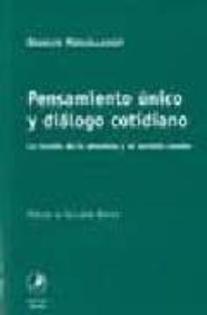 pensamiento unico y dialogo cotidiano: la ilusion de lo absoluto y el sentido comun-rodolfo j. moguillansky-9789871081189