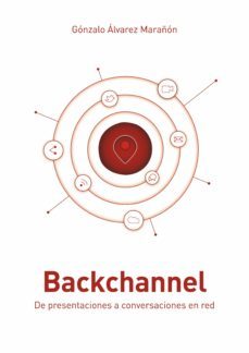 backchannel: de presentaciones a conversaciones en red (ebook)-gonzalo alvarez marañon-cdlap00003689