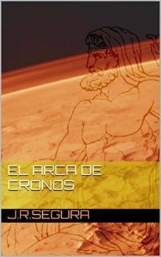 el arca de cronos (ebook)-j.r. segura-cdlap00007289