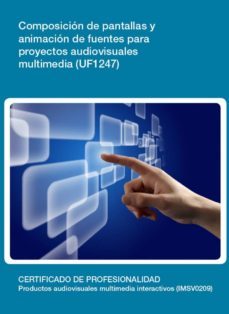 uf1247 - composicion de pantallas y animacion de fuentes para proyectos audiovisuales multimedia. (ebook)-cdlel00000389