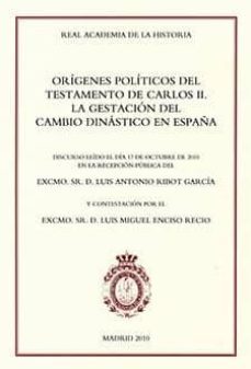 origenes politicos del testamento de carlos ii: la gestacion del cambio dinastico en españa-luis a. ribot garcia-2910014110399