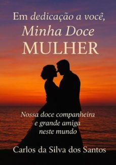 em dedicaço a voce minha doce mulher (ebook)-carlos silva da dos santos-3410000269999