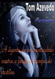 a agente do mal-entendido contra a perda de tempo do destino (ebook)-tom azevedo-3410001278099