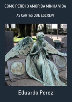 como perdi o amor da minha vida (ebook)-eduardo perez-3410001480799