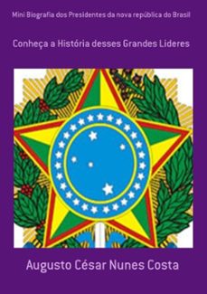 mini biografia dos presidentes da nova república do brasil (ebook)-augusto césar nunes costa-3410001524899