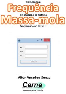 calculando a frequência de oscilação no sistema  massa-mola programado no lazarus-vitor amadeu souza-3410002370099