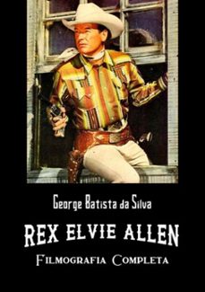 rex elvie allen (ebook)-george batista da silva-3410002577399
