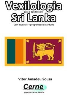 vexilologia para a bandeira do  sri lanka com display tft programado no arduino (ebook)-vitor amadeu souza-3410002586599
