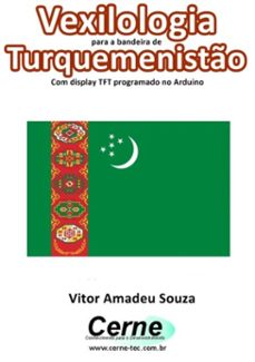 vexilologia para a bandeira de turquemenisto com display tft programado no arduino (ebook)-vitor amadeu souza-3410002587299