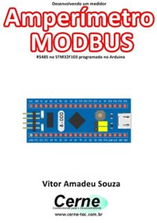desenvolvendo um medidor amperimetro modbus rs485 no stm32f103 programado no arduino (ebook)-vitor amadeu souza-3410003431799