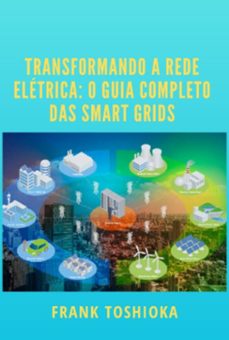 transformando a rede eletrica: o guia completo das smart grids (ebook)-frank toshioka-3410005639599