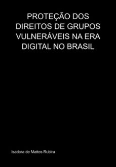 proteço dos direitos de grupos vulneraveis na era digital no brasil (ebook)-isadora mattos de rubira-3410005898699