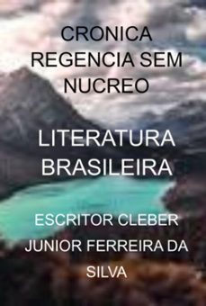 cronica  regencia sem nucreo (ebook)-escritor cleber junior ferreira da silva-3410006013299