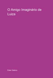 o amigo imaginario de luiza (ebook)-ester galeno-3410007581599