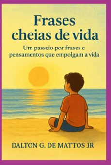 frases cheias de vida: (ebook)-dalton garcia mattos de junior-3410008842699