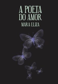 a poeta do amor (ebook)-mara eliza-3410009180899