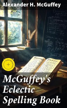 mcguffey's eclectic spelling book (ebook)-alexander h. mcguffey-4057664125699