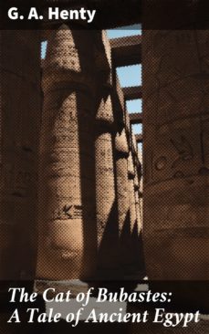 the cat of bubastes: a tale of ancient egypt (ebook)-g. a. henty-4057664146199