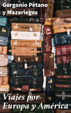 viajes por europa y america (ebook)-gorgonio petano y mazariegos-4057664182999