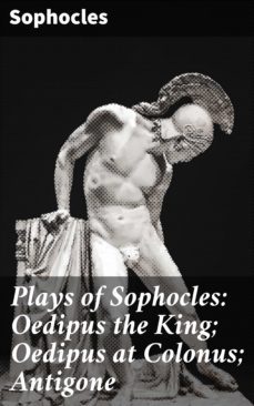 plays of sophocles: oedipus the king; oedipus at colonus; antigone (ebook)-4057664185099
