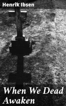 when we dead awaken (ebook)-henrik ibsen-4057664188199