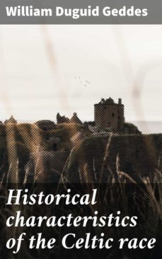 historical characteristics of the celtic race (ebook)-william duguid geddes-4064066061999