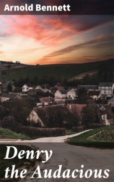 denry the audacious (ebook)-arnold bennett-4064066099299
