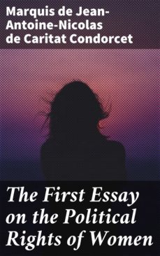 the first essay on the political rights of women (ebook)-jean antoine nicolas de caritat, marquis de condorcet-4064066190699