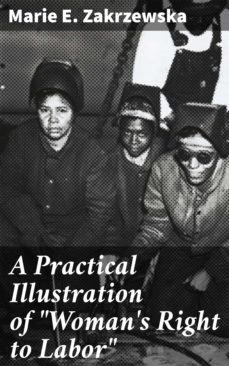 a practical illustration of "woman's right to labor" (ebook)-marie e. zakrzewska-4064066196899