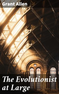 the evolutionist at large (ebook)-grant allen-4064066234799