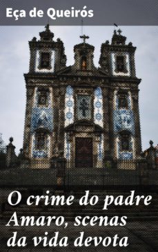 o crime do padre amaro, scenas da vida devota (ebook)-jose maria eça de queiros-4064066410599
