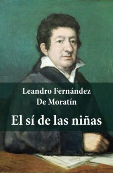 el si de las niñas (texto completo, con indice activo) (ebook)-leandro fernández de moratín-4064066447199
