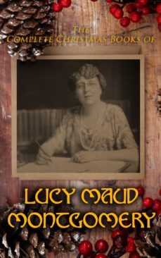 the complete christmas books of lucy maud montgomery (ebook)-lucy maud montgomery-4066338119599