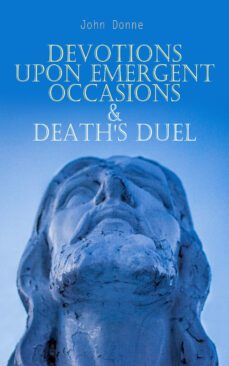 devotions upon emergent occasions &amp; death's duel (ebook)-john donne-4066339508699