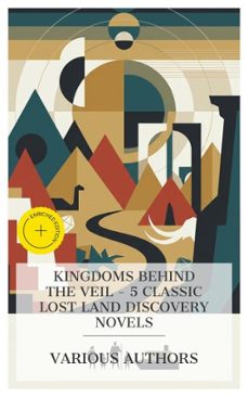 kingdoms behind the veil - 5 classic lost land discovery novels (ebook)-henry rider haggard-edgar rice burroughs-arthur conan doyle-4066339984899