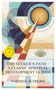 the seeker's path  3 classic spiritual development guides (ebook)-max heindel-annie besant-c. w. leadbeater-4066339985599