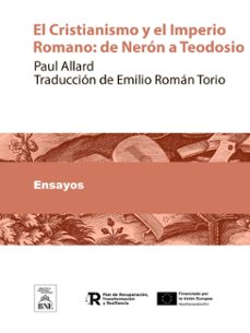 el cristianismo y el imperio romano : de neron a teodosio (ebook)-paul allard-4099995484199