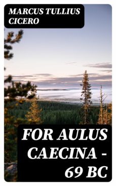 for aulus caecina — 69 bc (ebook)-marcus tullius cicero-8596547158899