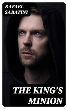 the king's minion (ebook)-rafael sabatini-8596547184799