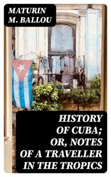 history of cuba; or, notes of a traveller in the tropics (ebook)-8596547340799